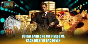 ưu đãi dành cho VIP Five88